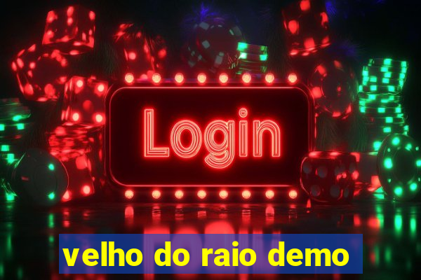 velho do raio demo